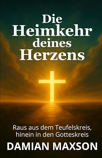 Die Heimkehr deines Herzens – Raus aus dem Teufelskreis, hinein in den Gotteskreis